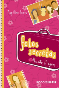 Title: Fotos Secretas: Missão viagem, Author: Angélica Lopes