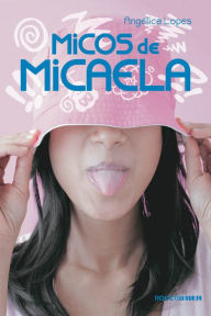 Title: Micos de Micaela, Author: Angélica Lopes