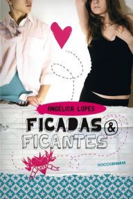 Title: Ficadas e ficantes, Author: Angélica Lopes