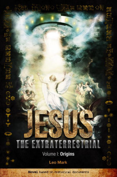Jesus The Extraterrestrial: Origins