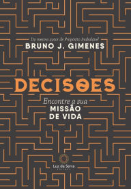 Title: Decisões: Encontrando a Missão da sua Alma, Author: Bruno J. Gimenes
