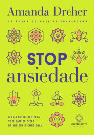 Title: Stop ansiedade: O guia definitivo para você sair do ciclo da ansiedade emocional, Author: Amanda Dreher