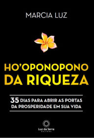 Title: Ho'oponopono da Riqueza: 35 dias para abrir as portas da prosperidade em sua vida, Author: Marcia Luz