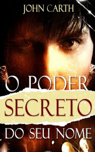 Title: O Poder secreto do seu nome, Author: John Carth