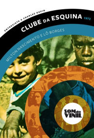 Title: Lô Borges e Milton Nascimento, Clube da Esquina: Entrevistas a Charles Gavin, Som do Vinil, Author: Charles  Gavin