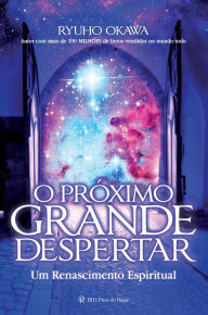 Title: O Próximo Grande Despertar: Um Renascimento Espiritual, Author: Ryuho Okawa