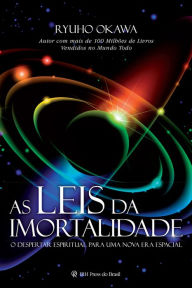 Title: As Leis da Imortalidade: O Despertar Espiritual para uma Nova Era Espacial, Author: Ryuho Okawa