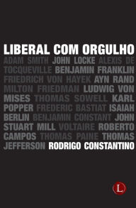 Title: Liberal com Orgulho, Author: Rodrigo Constantino