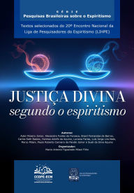 Title: Justiça divina - segundo o espíritismo: Textos 20º ENLIHPE, Author: Adair Ribeiro Junior
