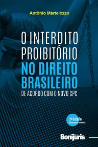 Title: O Interdito Proibitório no Direito Brasileiro de acordo com o novo CPC, Author: Antônio Martelozzo