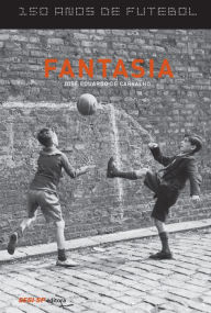 Title: 150 anos de futebol - Fantasia, Author: José Eduardo de Carvalho