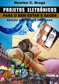 Title: Projetos Eletrônicos para o Bem Estar e Saúde, Author: Newton C. Braga