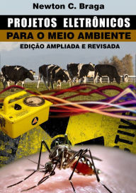 Title: Projetos Eletrônicos para o Meio Ambiente, Author: Newton C. Braga