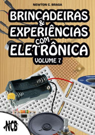 Title: Brincadeiras e Experiências com Eletrônica - volume 7, Author: Newton C. Braga