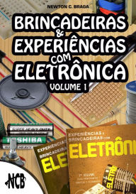 Title: Brincadeiras e experiências com eletrônica - Volume 1, Author: Newton C. Braga