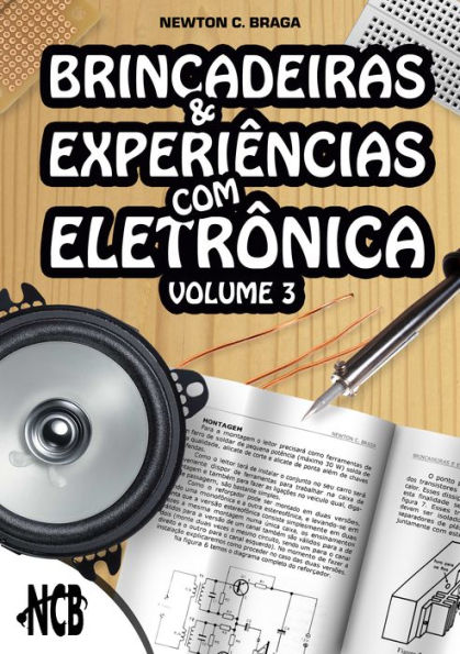 Brincadeiras e Experiências com Eletrônica - Volume 3