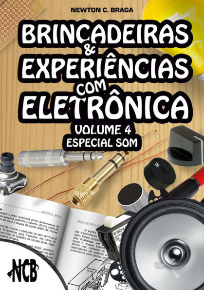 Brincadeiras e Experiências com Eletrônica - volume 4