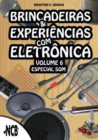 Title: Brincadeiras e Experiências com Eletrônica - volume 6, Author: Newton C. Braga