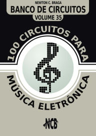 Title: 100 Circuitos para Música Eletrônica, Author: Newton C. Braga