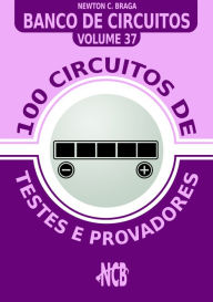 Title: 100 Circuitos de Testes e Provadores, Author: Newton C. Braga