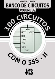 Title: 100 Circuitos com 555 - II, Author: Newton C. Braga