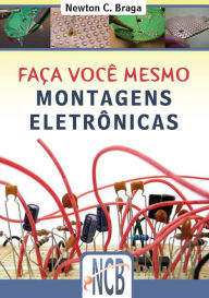Title: Faça você mesmo: Montagens eletrônicas, Author: Newton C. Braga