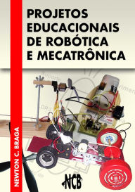 Title: Projetos Educacionais de Robótica e Mecatrônica, Author: Newton C. Braga