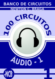 Title: 100 Circuitos de Audio (ES) - volume 1, Author: Newton C. Braga
