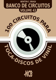 Title: 100 Circuitos para Toca-Disco de Vinil, Author: Newton C. Braga