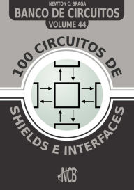 Title: 100 Circuitos de Shields e Interfaces, Author: Newton C. Braga