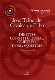 Title: Direito Constitucional Objetivo: Teoria e Questões, Author: João Trindade Cavalcante Filho