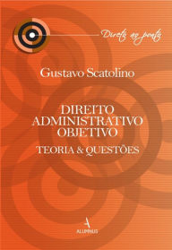 Title: Direito Administrativo Objetivo: Teoria e Questões, Author: Gustavo Scatolino