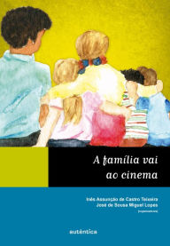 Title: A família vai ao cinema, Author: Inês Assunção Castro de Teixeira