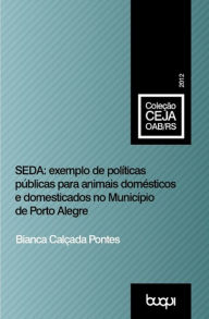 Title: SEDA: Exemplo de Políticas Públicas para Animais Domésticos, Author: Bianca Calçada Pontes