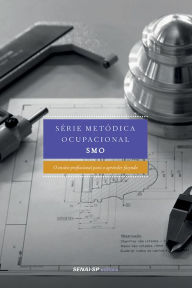 Title: Série metódica ocupacional - SMO: O ensino profissional para o aprender fazendo, Author: SENAI-SP Editora