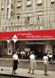 Title: A segunda Cinelândia carioca, Author: Talitha Ferraz