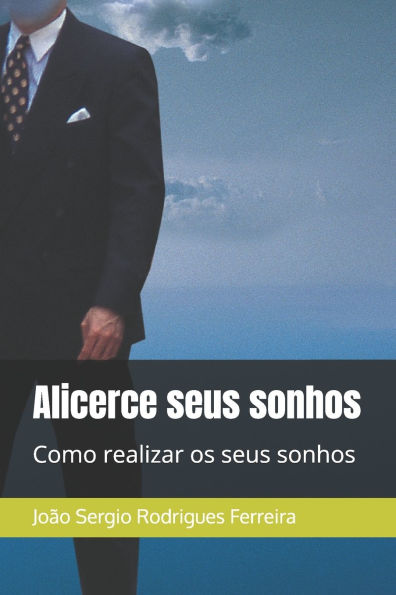 Alicerce seus Sonhos: Como realizar os seus sonhos