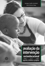 Title: Avaliação da intervenção socioeducacional:: agentes, âmbitos e projetos, Author: Santiago Castillo Arredondo