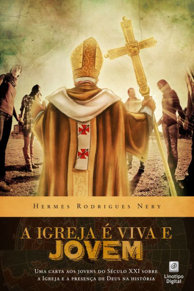 A Igreja é Viva e Jovem: Uma carta aos jovens do século XXI sobre a Igreja e a presença de Deus na História