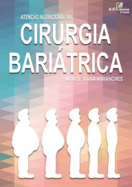 Title: Atenção Nutricional Na Cirurgia Bariátrica e Metabólica, Author: Monise Viana Abranches
