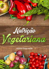Title: Nutrição Vegetariana, Author: Mariana Braga Neves