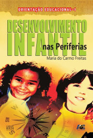 Title: Desenvolvimento infantil nas periferias, Author: Maria do Carmo Freitas