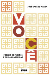 Title: Vocï¿½: poemas de paixï¿½es e coisas parecidas, Author: Josï Carlos Vieira