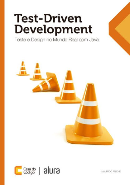 Test-Driven Development: Teste e Design no Mundo Real