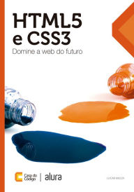 Title: HTML5 e CSS3: Domine a web do futuro, Author: Lucas Mazza