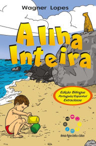 Title: A ilha inteira: La isla por entero (Edição bilíngue), Author: Wagner Lopes