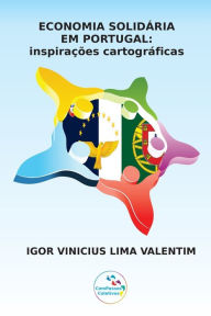 Title: Economia Solidária em Portugal: inspirações cartográficas, Author: Igor Vinicius Lima Valentim