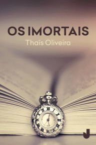 Title: Os imortais, Author: Thaís Oliveira