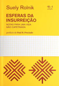 Title: Esferas da insurreição: Notas para uma vida não cafetinada, Author: Suely Rolnik