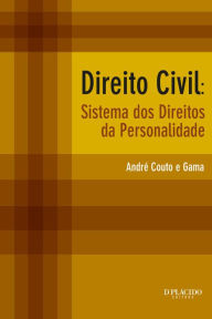 Title: Direito Civil: Sistema dos direitos da personalidade, Author: André Couto e Gama